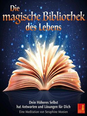 cover image of Die magische Bibliothek des Lebens--Dein Höheres Selbst hat Antworten und Lösungen für Dich (Ungekürzt)